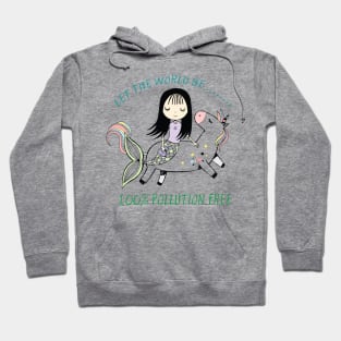 Let The World be 100% Pollution Free Mermaid Unicorn Hoodie